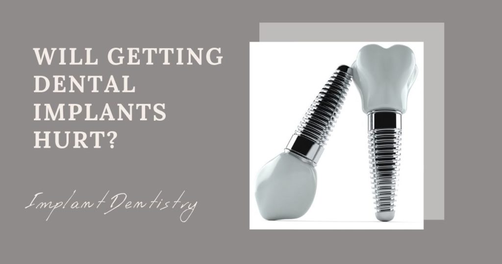 Will getting dental implants hurt blog